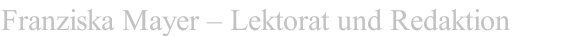 Franziska Mayer &ndash; Lektorat und Redaktion